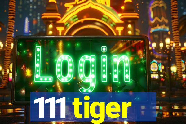 111 tiger